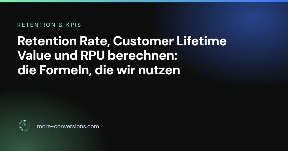 Retention Rate, CLV und RPU berechnen